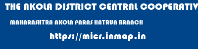 THE AKOLA DISTRICT CENTRAL COOPERATIVE BANK  MAHARASHTRA AKOLA PARAS HATRUN BRANCH  micr code